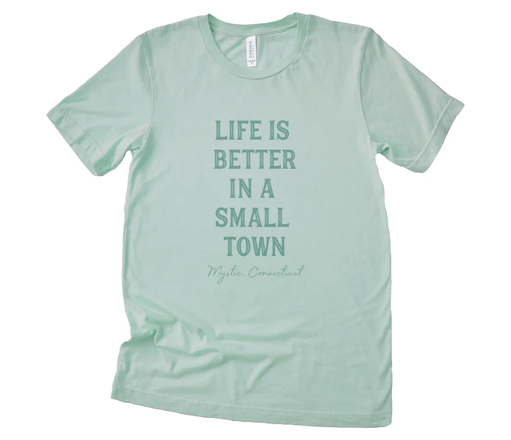 Life is Better in a Small Town - Custom T-Shirt