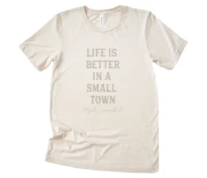 Life is Better in a Small Town - Custom T-Shirt