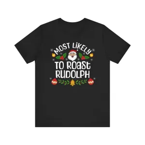 Most Likely to Roast Rudolph | Deluxe Black Unisex Tee