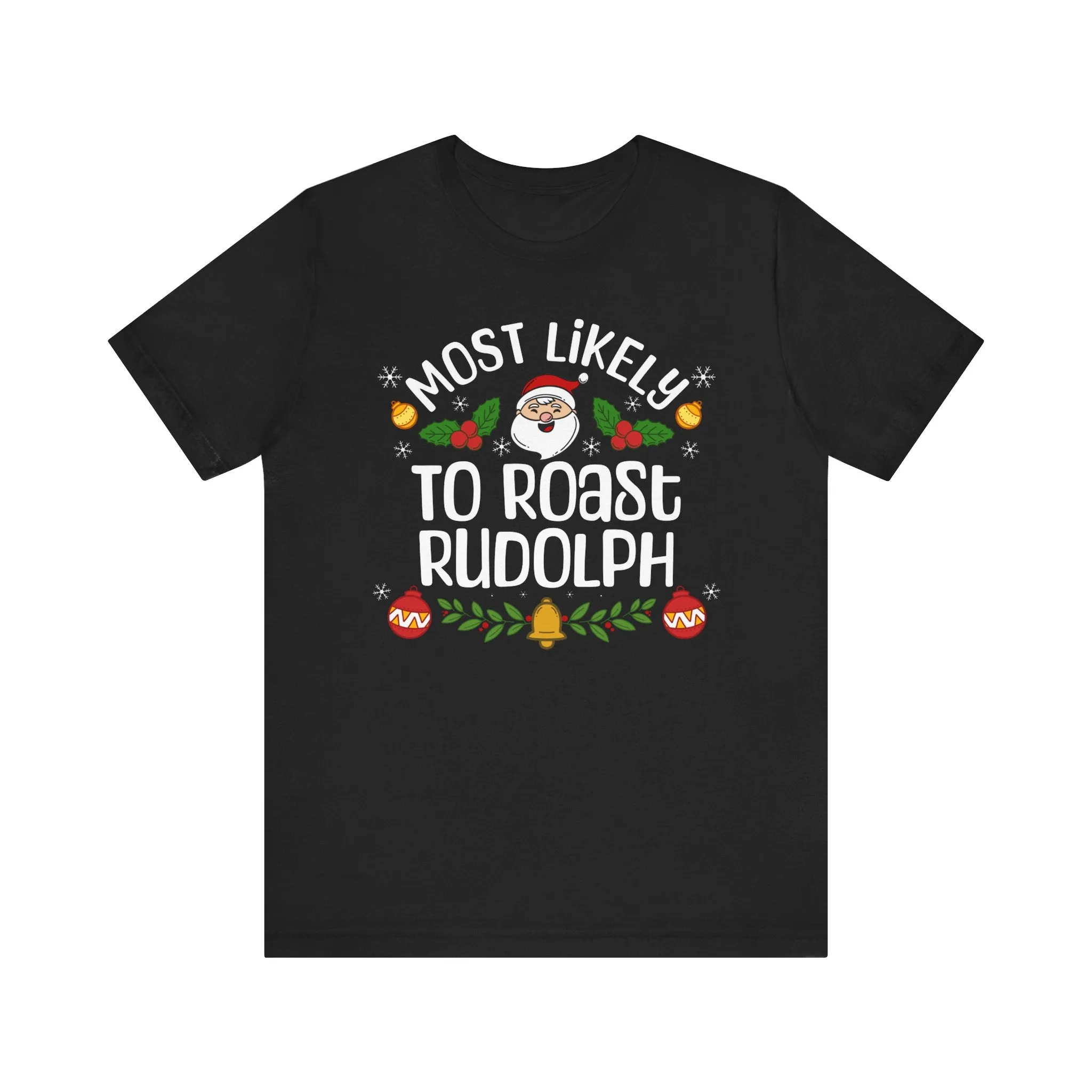 Most Likely to Roast Rudolph | Deluxe Black Unisex Tee